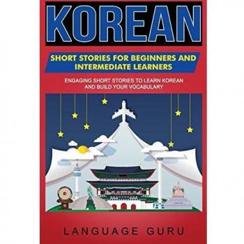Korean Short Stories for Beginners and Intermediate Learners: Engaging Vocabulary-Building Tales