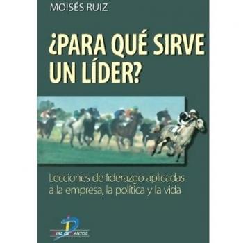 Para Que Sirve Un Lider? - Moises Ruiz