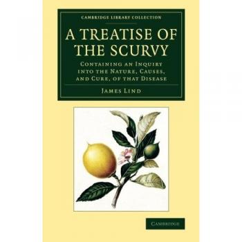 Tratado sobre el Escorbuto en Tres Partes: Investigación de la Naturaleza, Causas y Cura de Esta Enfermedad (Colección Biblioteca de Cambridge - Historia de la Medicina)