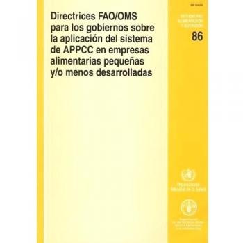 Directrices FAO/OMS Para los Gobiernos Sobre la Aplicacion del Sistema de APPCC en Empresas Alimentarias Pequenas y/o Menos Desarrolladas