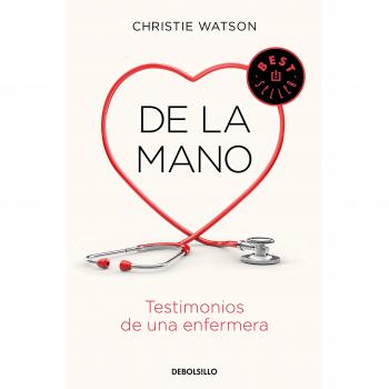 De la mano. Testimonios de una enfermera - Christie Watson