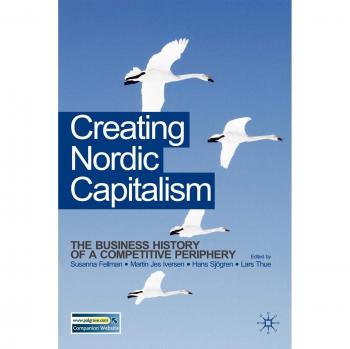 Nordic Capitalism: Business History of a Competitive Periphery