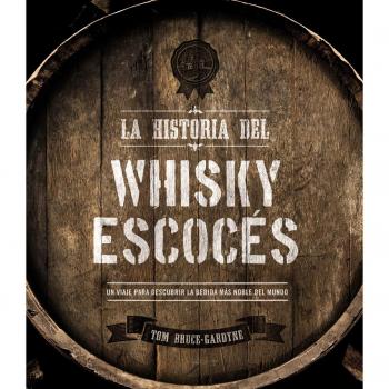 La historia del whisky escocés - BRUCE-GARDYNE, TOM
