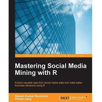 Social Media Data Mining with R: Extract Insights for Better Business Decisions