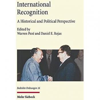 International Recognition: A Historical and Political Perspective: 16 (Bedrohte Ordnungen