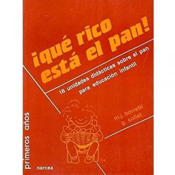 QUÉ RICO ESTÁ EL PAN!: 16 Unidades didácticas sobre el pan para Educación Infantil: 34