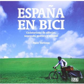 España en bici: Cicloturismo de alforjas, sosegado, poético y sensual