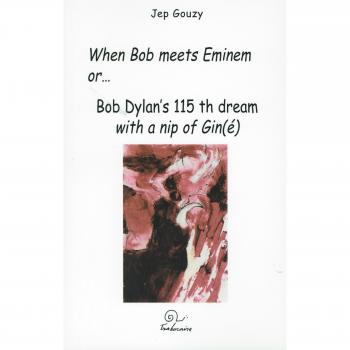 When Bob meets Eminen or.. : Bob Dylan's 115th dream with a nip of Gin
