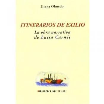 Itinerarios De Exilio - Olmedo, Iliana