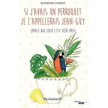 Si j'avais un perroquet, je l'appelerais Jean-Guy