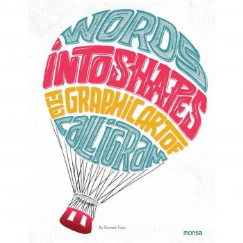 Words Into Shapes. The graphic art of Calligram - Tozzi Daniele