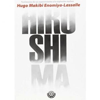 Hiroshima - Testimonio De Un Superviviente A La Explosion Nuclear
