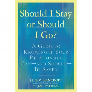 Should I Stay or Should I Go?: A Guide to Sorting Out Whether Your Relationship Can-and Should-Be Saved