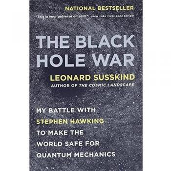 The Black Hole War: My Battle with Stephen Hawking to Make the World Safe for Quantum Mechanics