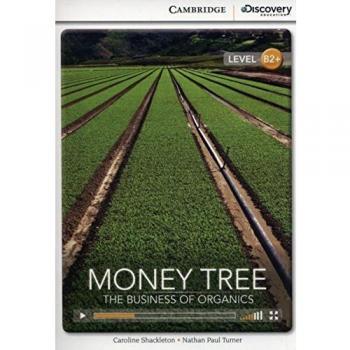 Money Tree: The Business of Organics High Intermediate Book with Online Access