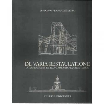 De varia restauratione : intervenciones en el patrimonio arquitectonic