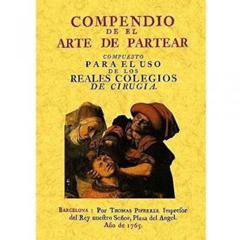 Compendio de el arte de partear: compuesto para el uso de los reales colegios de cirugia