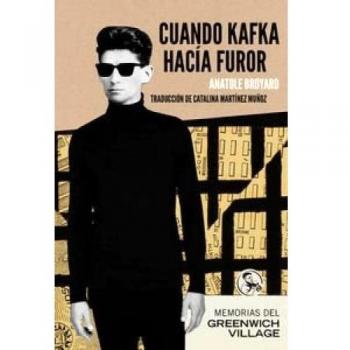 Cuando Kafka Hacía Furor: Memorias del Greenwich Village