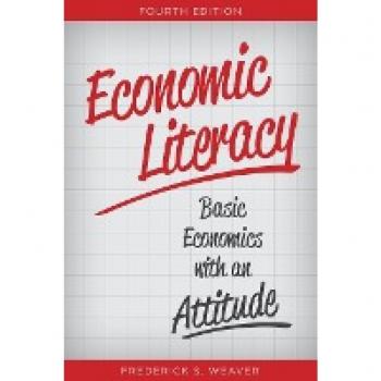 Economic Literacy: Basic Economics with an Attitude, Fourth Edition