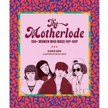 The Motherlode: 100+ Women Who Made Hip-Hop