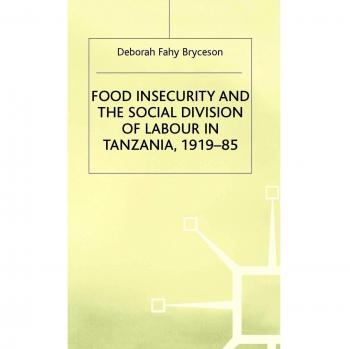 Food Insecurity and the Social Division of Labour in Tanzania,1919-85