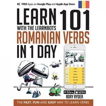 Learn 101 Romanian Verbs in 1 Day: With LearnBots
