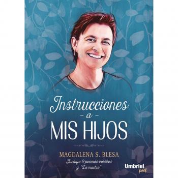 INSTRUCCIONES A MIS HIJOS - Magdalena S. Blesa