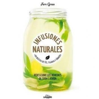 Infusiones naturales: 69 recetas de tés, tisanas y tónicos - Fern Green