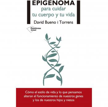 Epigenoma para cuidar tu cuerpo y tu vida - David Bueno I Torrens