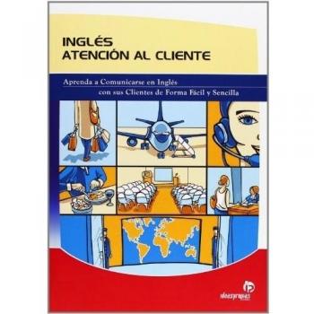 Inglés atención al cliente: Aprenda a comunicarse en inglés con sus clientes de forma fácil y sencilla