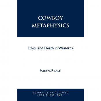 Cowboy Metaphysics: Ethics and Death in Westerns