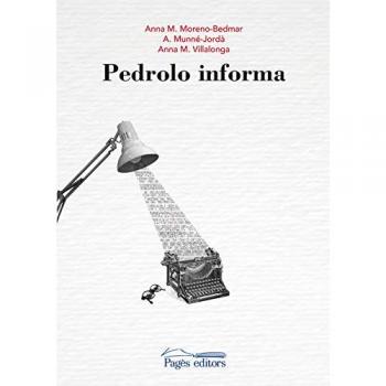 Pedrolo informa - Moreno Bedmar, Anna Maria/villalonga, Anna Maria/munné Jordà, Antoni