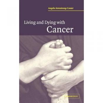 Viviendo y muriendo con cáncer: Guía completa de afrontamiento y cuidados