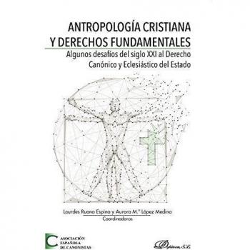 Antropología cristiana y derechos fundamentales. Algunos desafíos del siglo XXI al Derecho Canónico y Eclesiástico del Estado