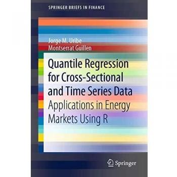 Quantile Regression for Cross-Sectional and Time Series Data: Applications in Energy Markets Using R
