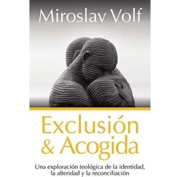 Exclusión y acogida: Una exploración teológica de la identidad, la alteridad y la reconciliación