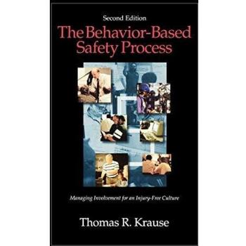 The Behavior-Based Safety Process: Managing Involvement for an Injury-Free Culture