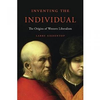 Inventing the Individual: The Origins of Western Liberalism