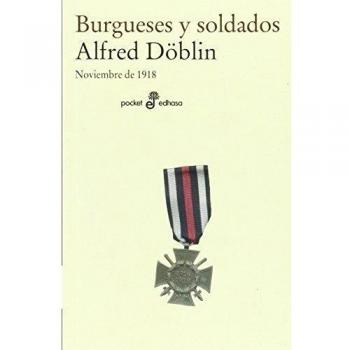 Burgueses y soldados: Noviembre de 1918 - Döblin Alfred