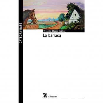 La barraca - Vicente Blasco Ibáñez