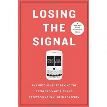 Losing the Signal: The Untold Story of Blackberry's Rise and Fall - Hardcover Book