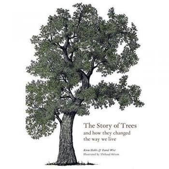 The Story of Trees And How They Changed the Way We Live Hardback