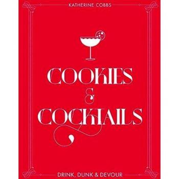 Cookies & Cocktails: Drink, Dunk & Devour