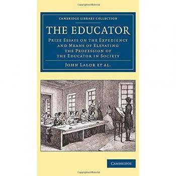 Educador: Ensayos Premiados sobre la Oportunidad y Medios para Elevar la Profesión del Educador en la Sociedad (Colección de Biblioteca de Cambridge - Educación) - Edición en Tapa Blanda