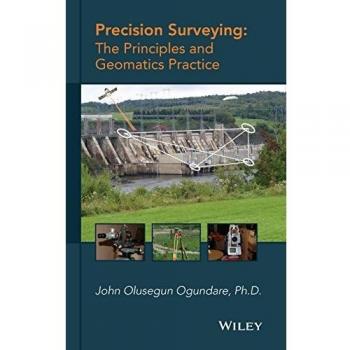 Precision Surveying: The Principles and Geomatics Practice