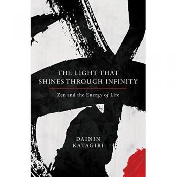 The Light That Shines Through Infinity: Zen and the Energy of Life