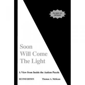 Soon Will Come the Light: A View from Inside the Autism Puzzle