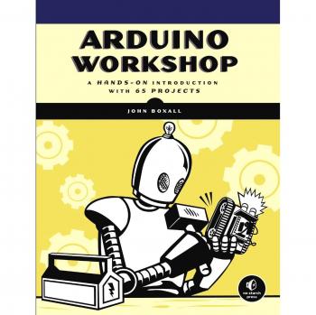 Arduino Workshop: Comprehensive Guide to Electronics and Programming