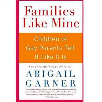 Families Like Mine: Children of Gay Parents Tell It Like It Is