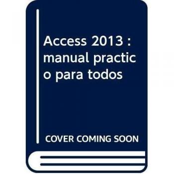 Access 2013: manual práctico para todos